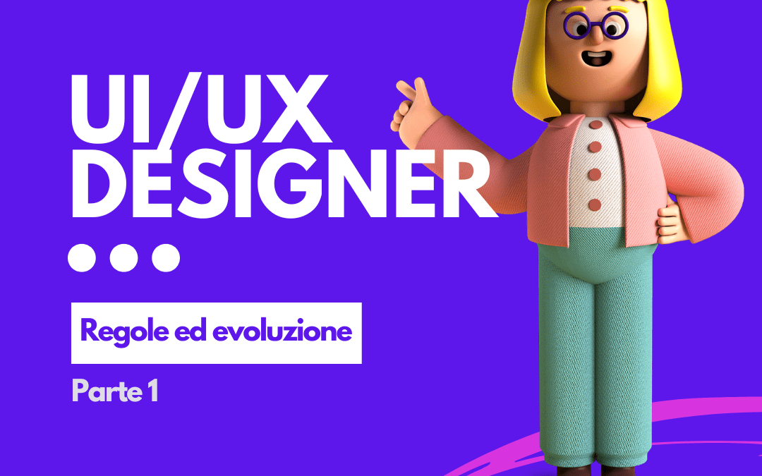 UX/UI Design: regole ed evoluzione  (Parte 1)