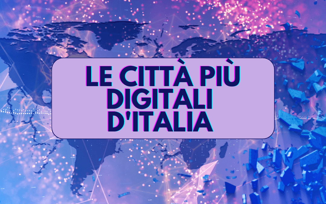 Le città più digitali d’Italia: la classifica 2022